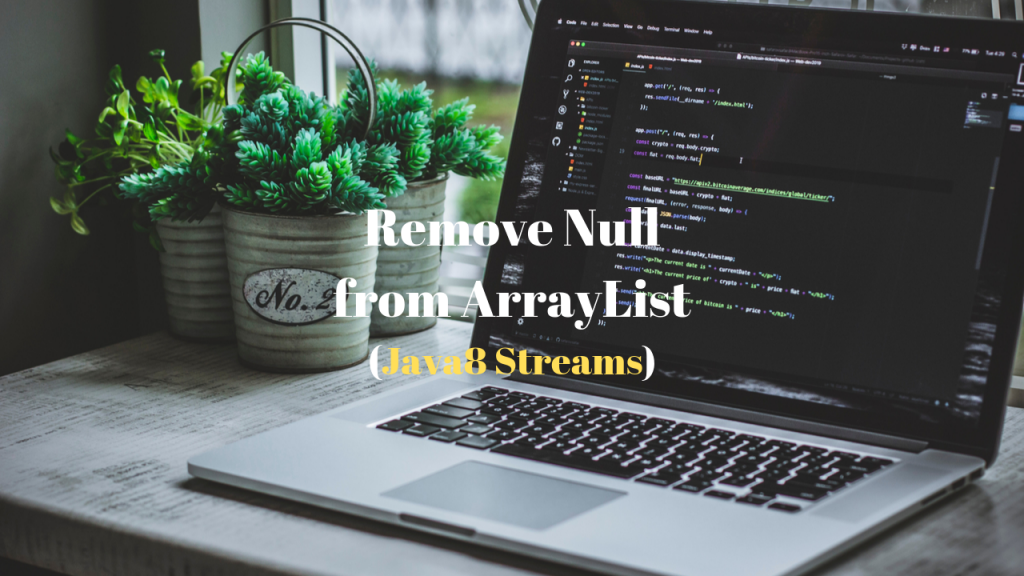 Remove_Null_Values_ArrayList_Java8_FeaturedImage_Techndeck