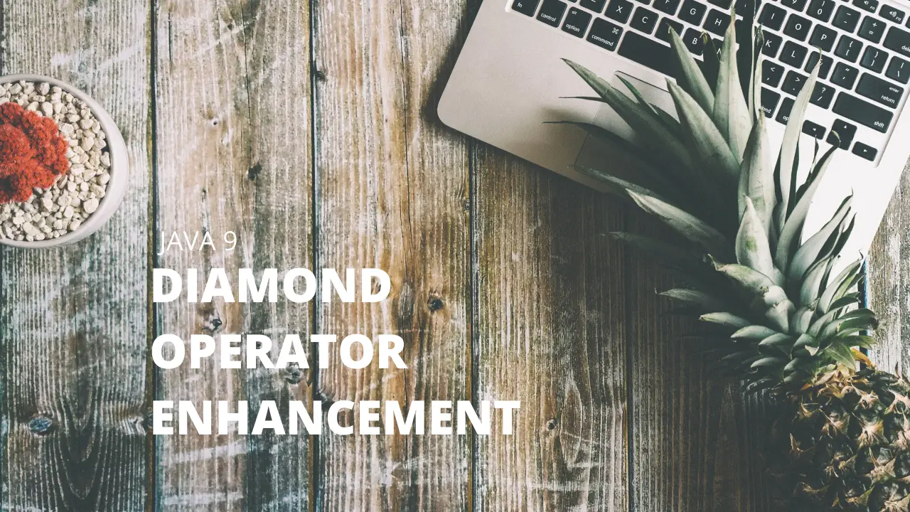 Diamond_Operator_Enhacement_Java9_Featured_Image_Techndeck