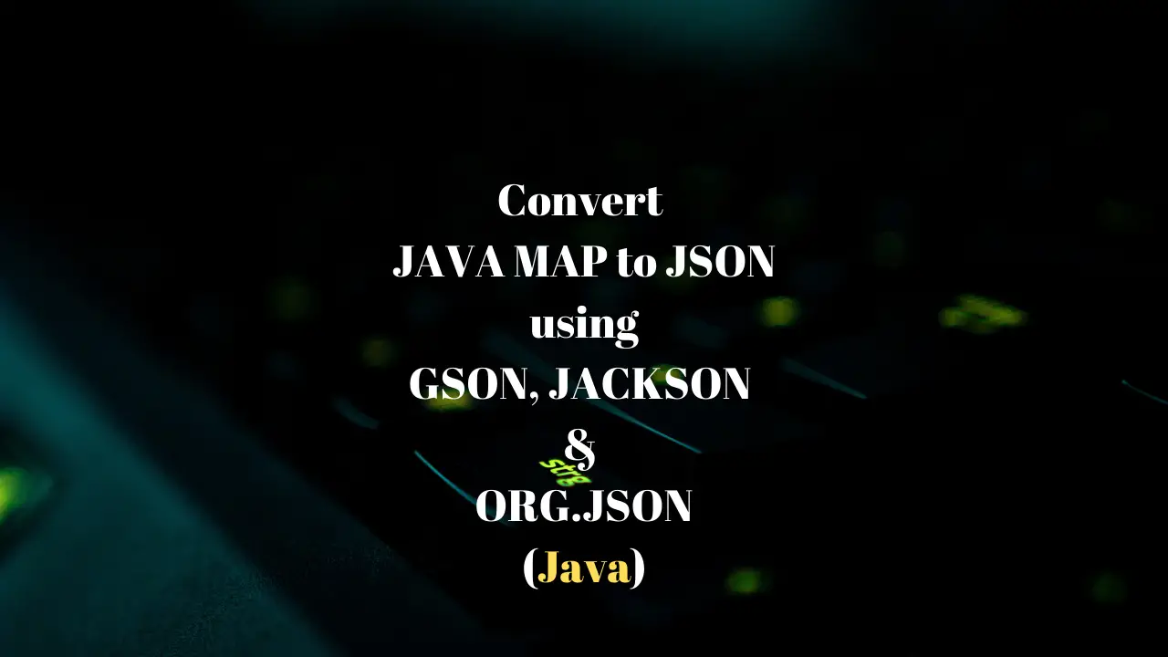 How to Convert Java Map to JSON