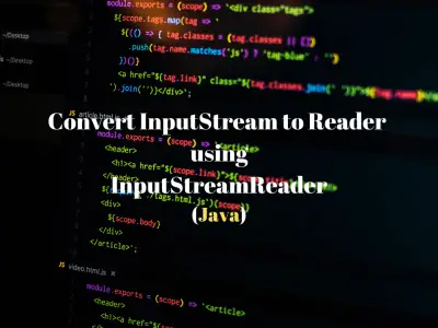 Convert_InputStream_To_Reader_Java_Featured_Image_Techndeck