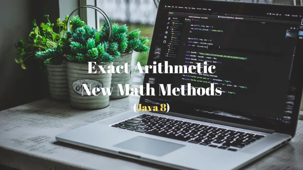 Exact Arithemetic - New Math Methods - Java8