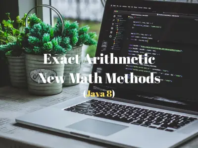 Exact Arithemetic - New Math Methods - Java8