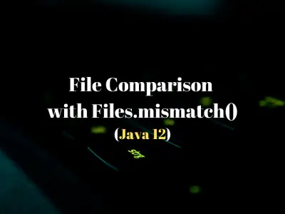 Files_Mismatch_Java12_FeaturedImage_Techndeck