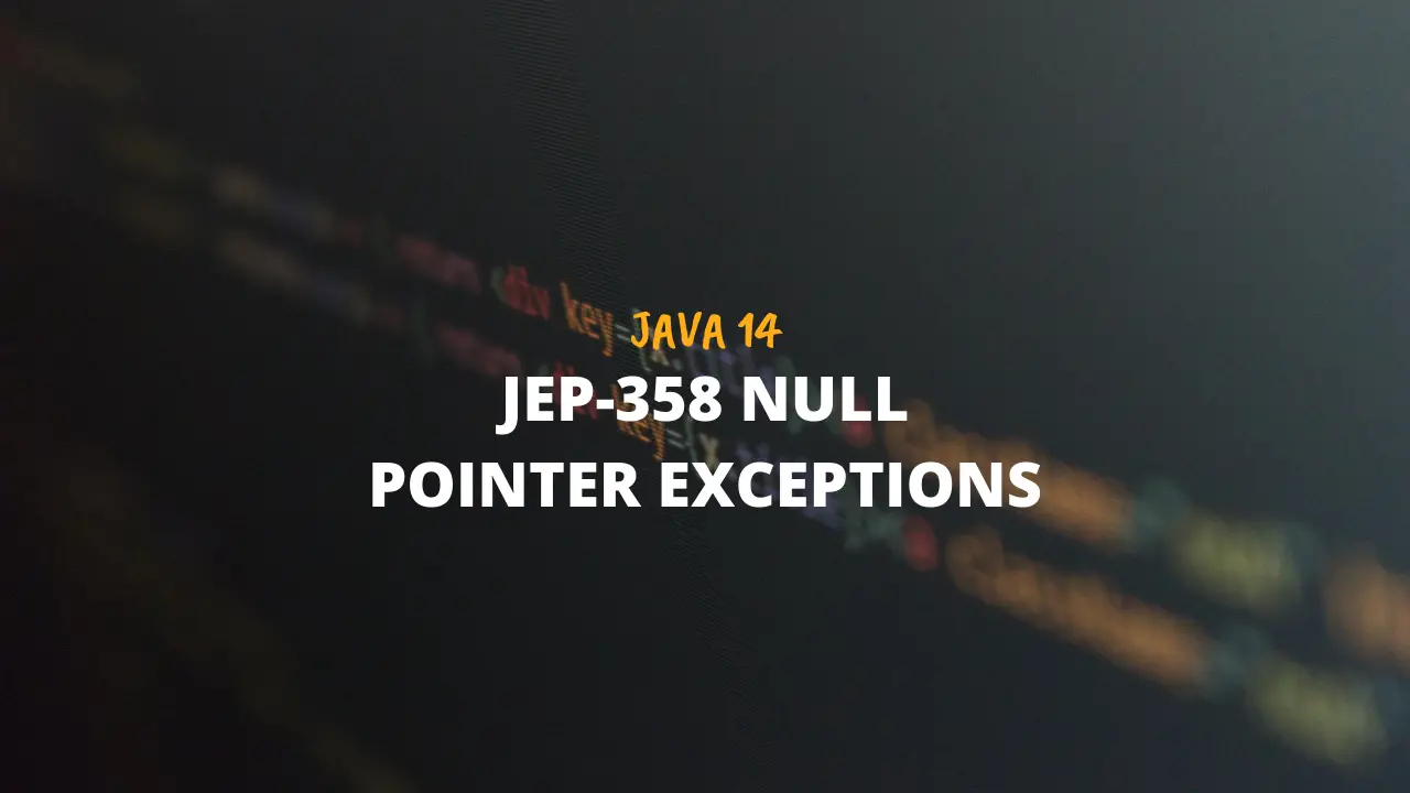 Java 14 – A Super Helpful NullPointerExceptions Handling