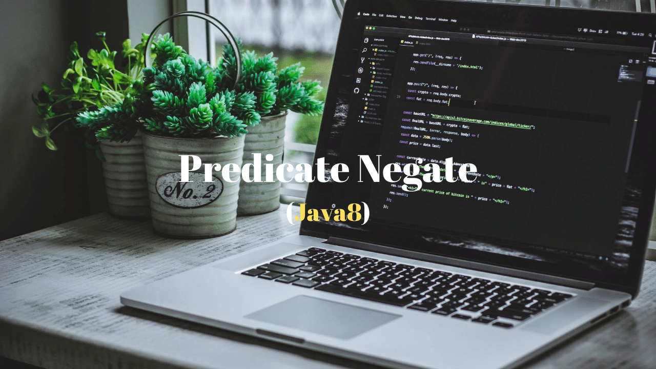 Predicate Negate Example – Java 8