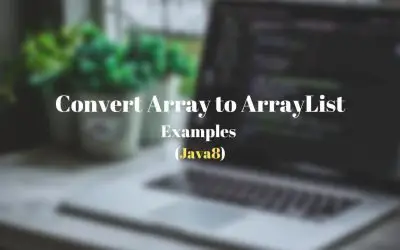 Java 8 – Convert an Array to ArrayList