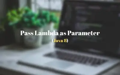 Java 8 – How to Pass Lambda as a Parameter