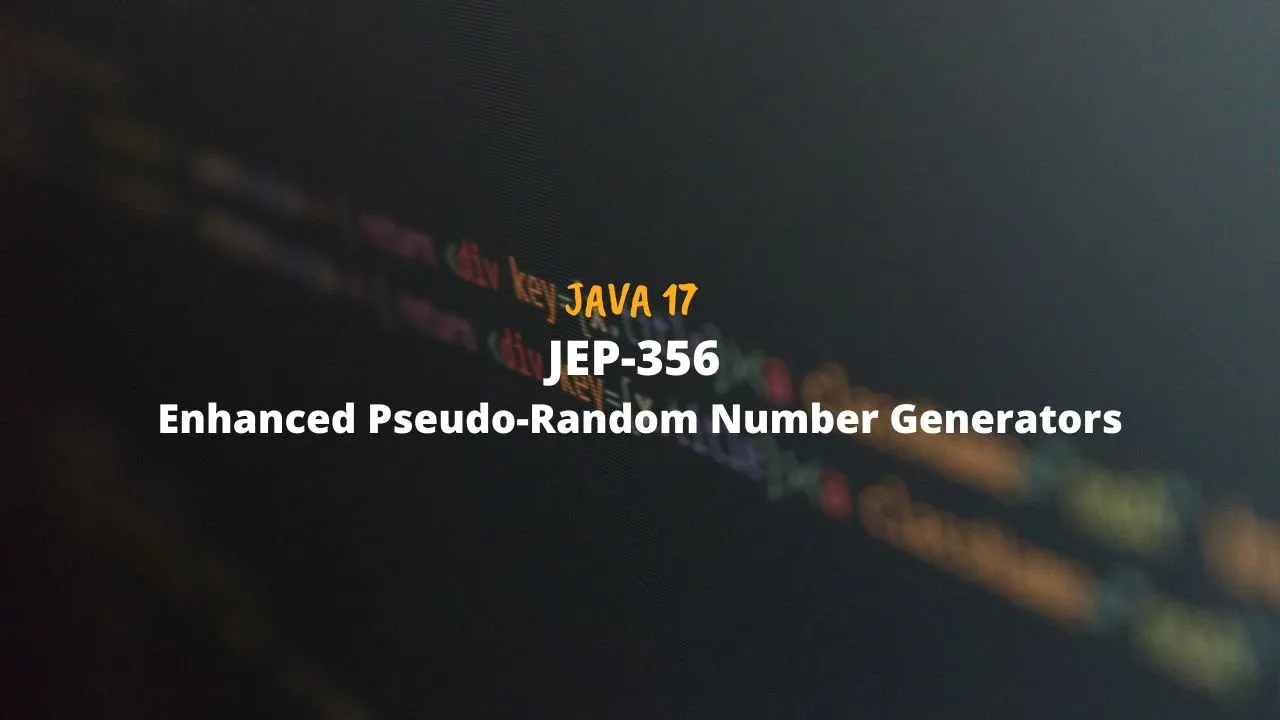 Java 17 - JEP 356