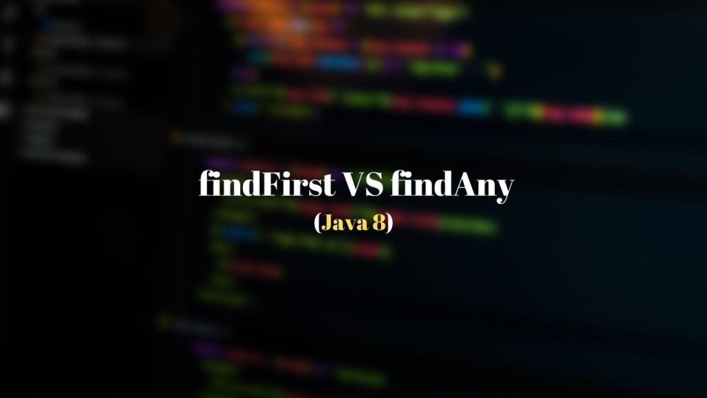 findFirst vs findAny Java 8 Stream