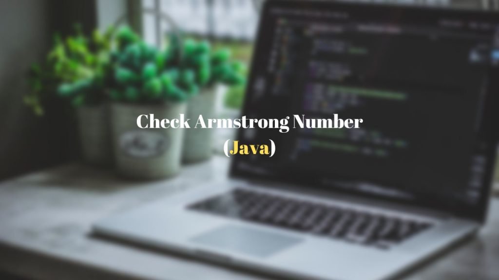 Check Armstrong Number in Java