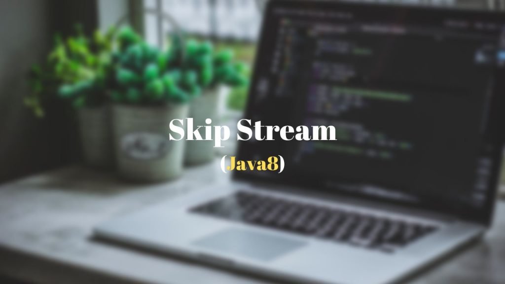 Skip Stream Java 8