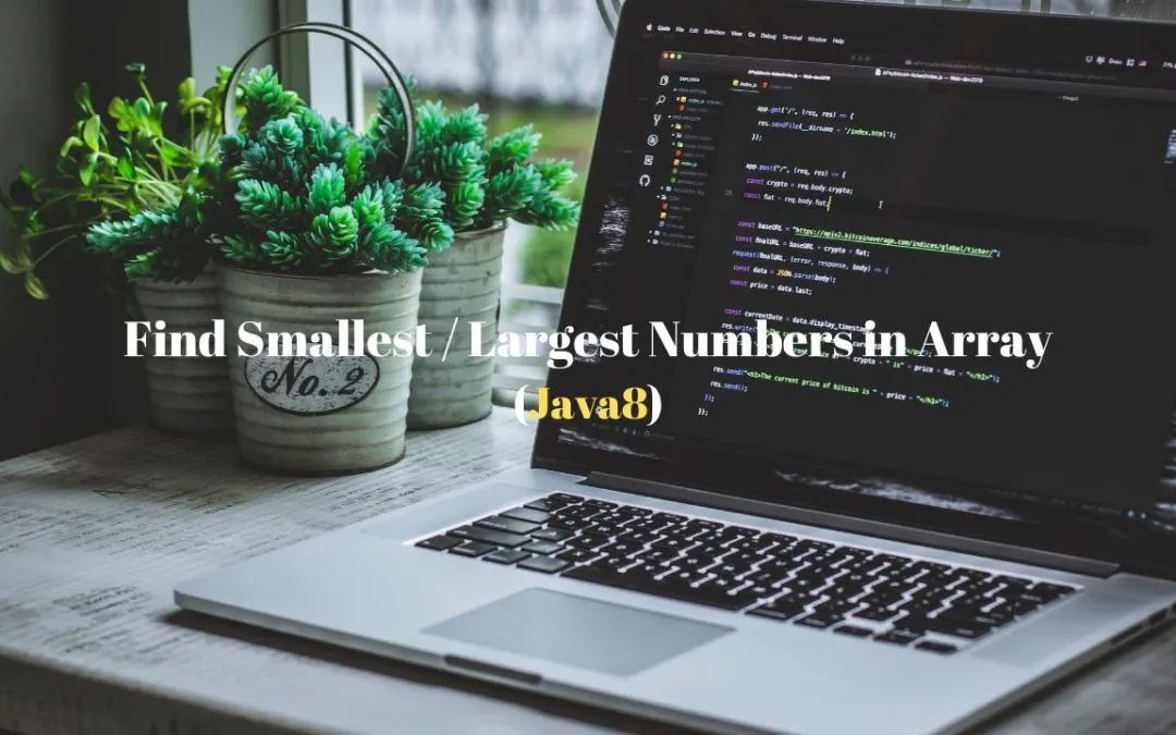 Find Smallest and Largest Number in Array - Java 8