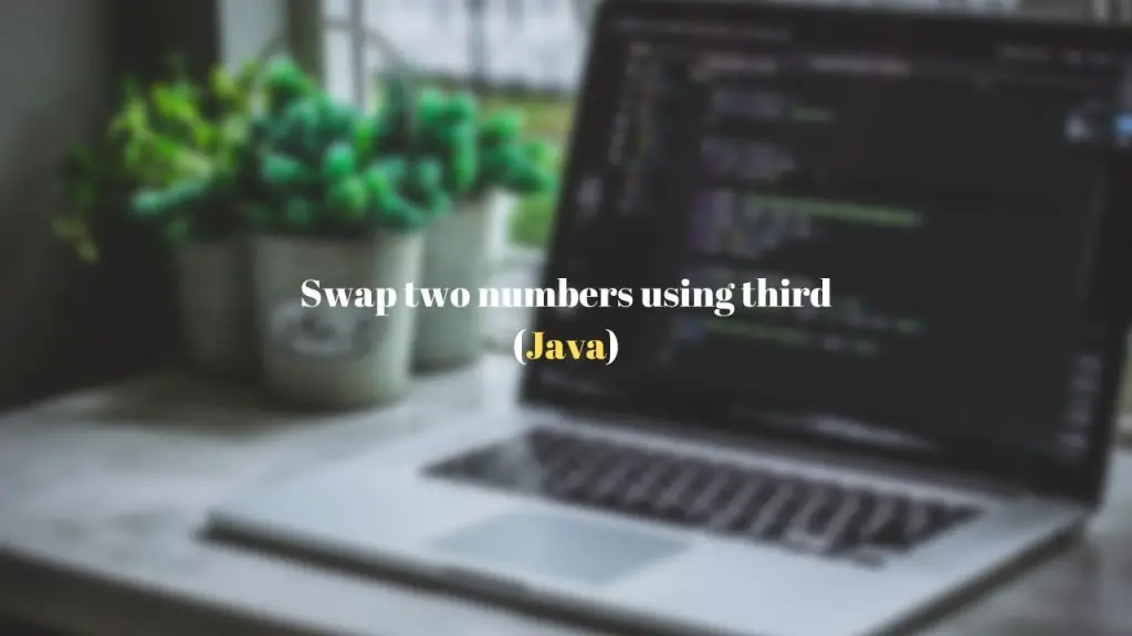 Swapping of two numbers using third variable in Java