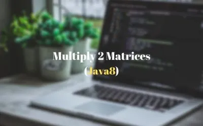 Java 8 – Program to Multiply Two Matrices? (Simplest Example)